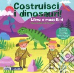 Costruisci i dinosauri. Ediz. a colori. Con gadget