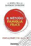 Il metodo famiglia felice. Come allenare i figli alla vita libro