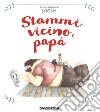 Stammi vicino, papà libro