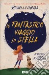 Il fantastico viaggio di Stella. Un'amicizia ai confini dell'universo libro