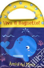 Amici del mare. Viva il bagnetto!