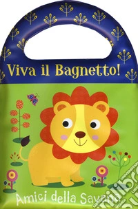 Amici della savana. Viva il bagnetto! libro