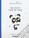 Rilassato come un panda. Piccolo zen libro