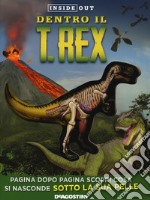 Dentro il T-rex. Ediz. a colori libro