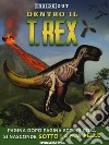 Dentro il T-rex. Ediz. a colori libro