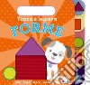 Forme. Tocca e impara. Ediz. a colori libro