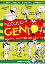 Piccolo genio! Scopri il talento che c'è in te. Ediz. illustrata libro