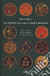 Un veneziano alla corte Moghul. Vita e avventure di Nicolò Manucci nell'India del Seicento. Con ebook libro