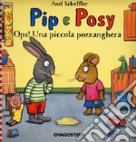 Ops! Una piccola pozzanghera. Pip e Posy. Ediz. a colori libro