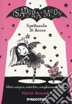 Spettacolo di danza. Isadora Moon libro