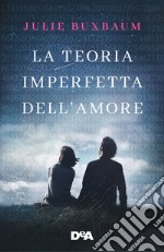 La teoria imperfetta dell'amore libro