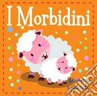 Mamme e piccoli. I morbidini libro