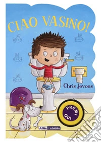 Ciao vasino! For boys. Ediz. a colori libro