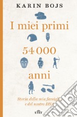 I miei primi 54.000 anni. Storia della mia famiglia e del nostro DNA. Con e-book libro