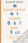 I miei primi 54.000 anni. Storia della mia famiglia e del nostro DNA. Con e-book libro