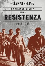 La grande storia della Resistenza (1943-1948). Con ebook libro