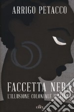 Faccetta nera. L'illusione coloniale italiana. Con ebook