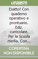Esatto! Con quaderno operativo e prontuario. Ediz. curricolare. Per la Scuola media. Con ebook. Con espansione online. Con DVD-ROM. Vol. 3