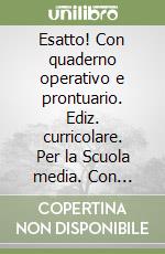 Esatto! Con quaderno operativo e prontuario. Ediz. curricolare. Per la Scuola media. Con ebook. Con espansione online. Con DVD-ROM. Vol. 3 libro