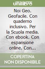 Noi Geo. Geofacile. Con quaderno inclusivo. Per la Scuola media. Con ebook. Con espansione online. Con DVD-ROM. Vol. 1 libro