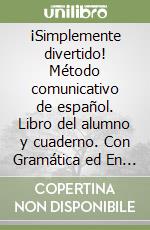 Â¡Simplemente divertido! MÃ©todo comunicativo de espaÃ±ol. Libro del alumno y cuaderno. Con GramÃ¡tica ed En mapas. Per la Scuola media. Con audio formato MP3. Con ebook. Con espansione online. Con DVD-ROM. Vol. 1 libro usato