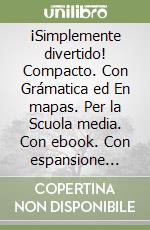 ¡Simplemente divertido! Compacto. Con Grámatica ed En mapas. Per la Scuola media. Con ebook. Con espansione online. Con formato audio MP3. Con DVD-ROM libro