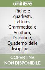 Righe e quadretti. Letture, Grammatica e Scrittura, Discipline, Quaderno delle discipline. Per la 2ª classe elementare. Con e-book. Con espansione online libro