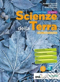 Connecting science. Scienze della terra. Per il primo biennio delle Scuole superiori. Con e-book. Con espansione online. Vol. 1 libro