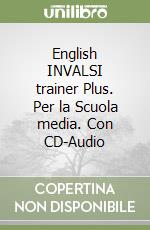 English INVALSI trainer Plus. Per la Scuola media. Con CD-Audio libro