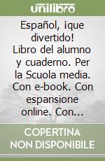 Español, ¡que divertido! Libro del alumno y cuaderno. Per la Scuola media. Con e-book. Con espansione online. Con DVD-ROM. Con Libro: Esame di stato Espan?ol Nuevo libro