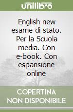 English new esame di stato. Per la Scuola media. Con e-book. Con espansione online libro