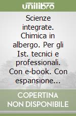 Scienze integrate. Chimica in albergo. Per gli Ist. tecnici e professionali. Con e-book. Con espansione online