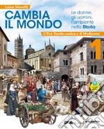 Cambia il mondo. Le donne, gli uomini, l'ambiente nella storia. Con quaderno competenze e Educazione civica. Per la Scuola media. Con e-book. Con espansione online. Con DVD-ROM. Vol. 1: L' età tardo-antica, Medioevo libro