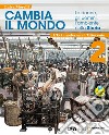 Cambia il mondo. Le donne, gli uomini, l'ambiente nella storia. Con quaderno competenze. Per la Scuola media. Con e-book. Con easy e-book. Con espansione online. Vol. 2: L' età moderna e Ottocento libro di Morelli Luisa