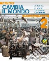 Cambia il mondo. Le donne, gli uomini, l'ambiente nella storia. Con Quaderno competenze. Per la Scuola media. Con e-book. Con espansione online. Vol. 2: L' età moderna e Ottocento libro