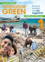 Generazione green. Percorsi facilitati ad alta leggibilità. Per la Scuola media. Con e-book. Con espansione online. Vol. 1 libro