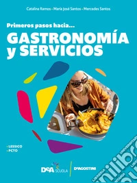 #español. Primeros pasos hacia... gastronomia y servicios. Per le Scuole superiori libro