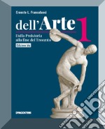 Dell'arte. Ediz. blu. Con Quaderno temi ed elaborazioni di Storia dell'arte e Educazione civica. Per le Scuole superiori. Con e-book. Con espansione online. Vol. 1: Dalla Preistoria alla fine del Trecento libro