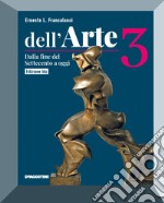 Dell'arte. Ediz. blu. Per le Scuole superiori. Con e-book. Con espansione online. Vol. 3: Dalla fine del Settecento ad oggi libro