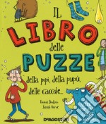 Il libro delle puzze della pipì, della pupù, delle caccole.... Ediz. a colori