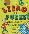 Il libro delle puzze della pipì, della pupù, delle caccole.... Ediz. a colori libro