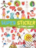 Il corpo umano. Super sticker. Con adesivi. Ediz. a colori