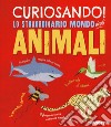 Curiosando! Lo straordinario mondo degli animali. Ediz. a colori libro di Hibbert Clare