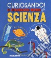 Curiosando! Lo straordinario mondo della scienza. Ediz. a colori libro di Green Dan