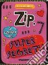 Zip, il diario dei supersegreti. Io e le mie amiche. Ediz. a colori libro