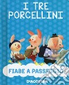 I tre porcellini. Nuova ediz. libro