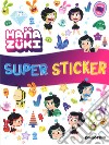 Super sticker. Hanazuki. Con adesivi. Ediz. a colori libro