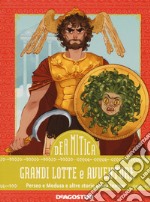 Grandi lotte e avventure. Perseo e Medusa e altre storie senza tempo libro