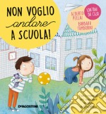 Non voglio andare a scuola! Ediz. a colori libro