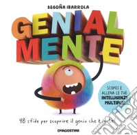 Genialmente. 48 sfide per scoprire il genio che è in te! Ediz. a colori libro
